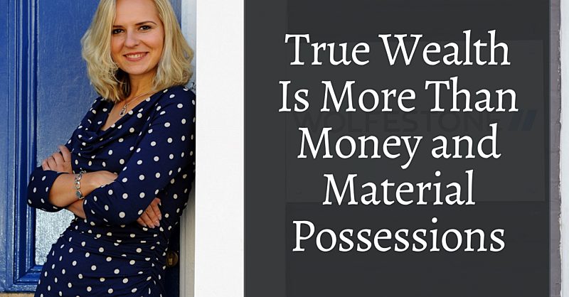Anna's Column: True wealth is more than money and… | Wolfestone
