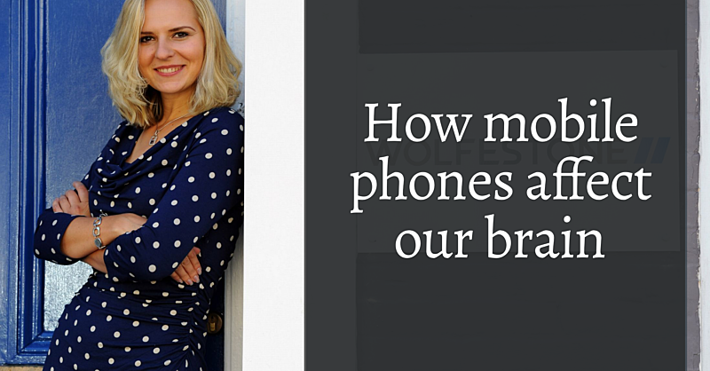 Anna's Column: How mobile phones affect our brains copy | Wolfestone
