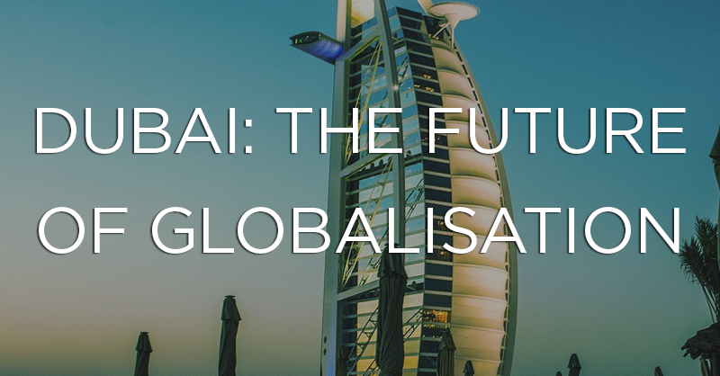 Dubai: The Future of Globalisation | Wolfestone