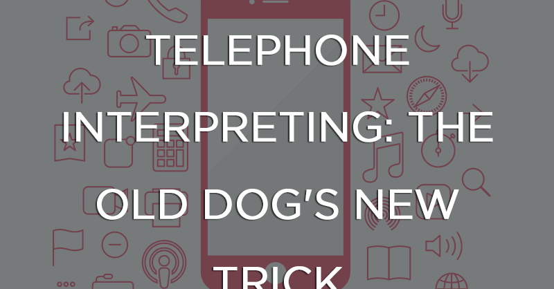 Telephone Interpreter Service: The Old Dog's New Trick | Wolfestone